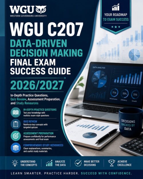ChatGPT Image Jul 1, 2026, 08_39_11 AM WGU C207 Data-Driven Decision Making Final Exam Success Guide 2026/2027 with In-Depth Practice Questions, Quiz Review, Assessment Preparation & Study Resources