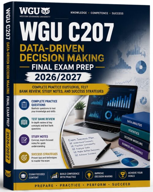 ChatGPT Image Jul 1, 2026, 08_58_41 AM WGU C207 Data-Driven Decision Making Final Exam Prep 2026/2027 with Complete Practice Questions, Test Bank Review, Study Notes & Success Strategies