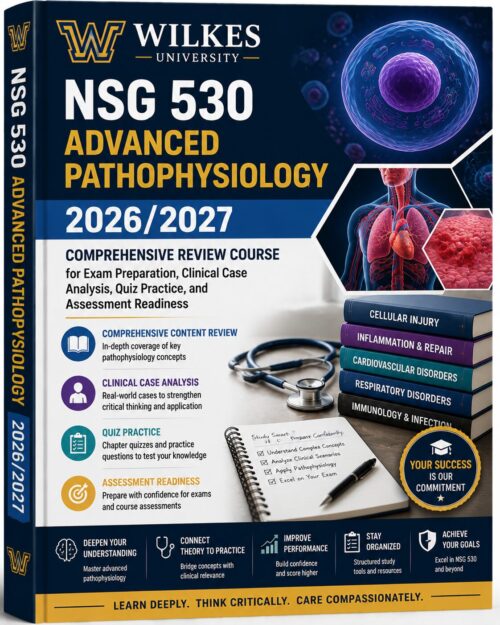 Wilkes University NSG 530 Advanced Pathophysiology Review Course 2026/2027 | Exam Prep, Clinical Case Analysis, Quiz Practice & Study Guide
