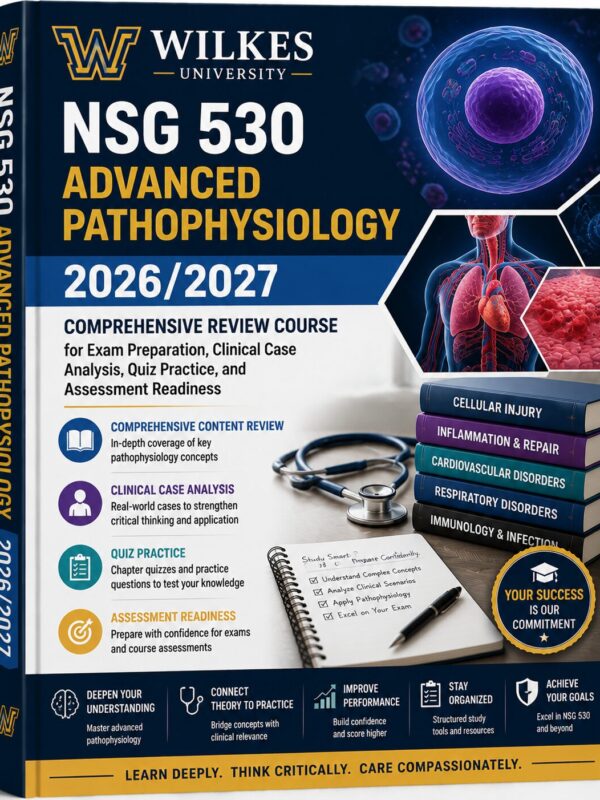 Wilkes University NSG 530 Advanced Pathophysiology Review Course 2026/2027 | Exam Prep, Clinical Case Analysis, Quiz Practice & Study Guide