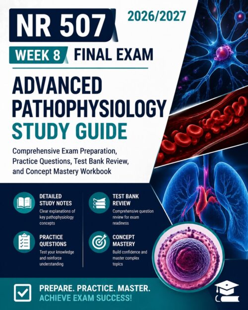 ChatGPT Image Jul 1, 2026, 12_29_34 PM NR 507 Week 8 Final Exam Advanced Pathophysiology Study Guide 2026/2027 Exam Prep & Test Bank