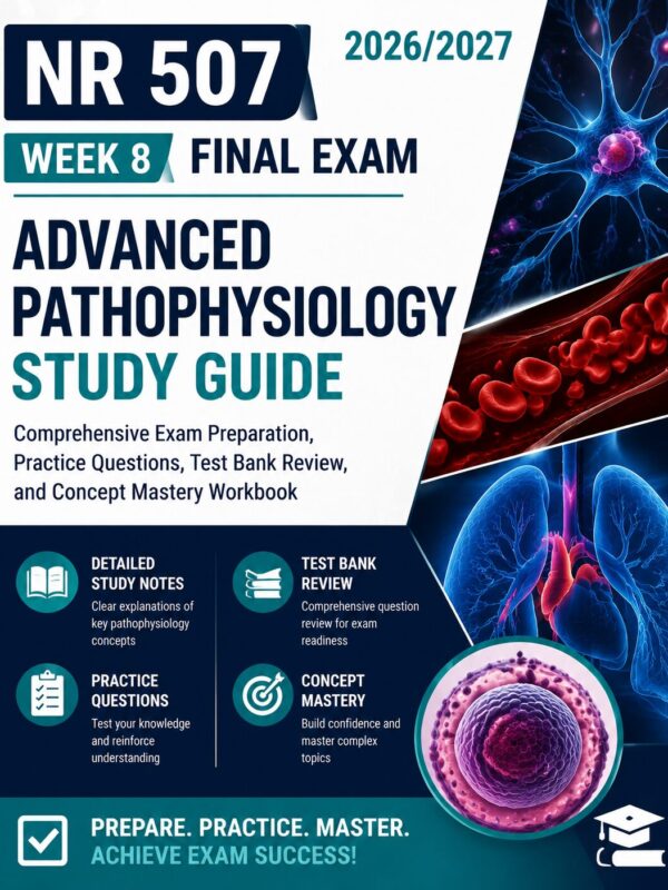 ChatGPT Image Jul 1, 2026, 12_29_34 PM NR 507 Week 8 Final Exam Advanced Pathophysiology Study Guide 2026/2027 Exam Prep & Test Bank