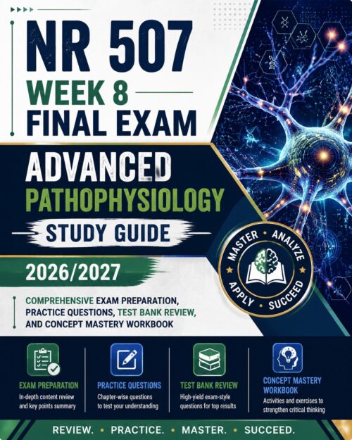 ChatGPT Image Jul 1, 2026, 12_33_12 PM NR 507 Week 8 Final Exam Advanced Pathophysiology Study Guide 2026/2027 Exam Prep & Test Bank