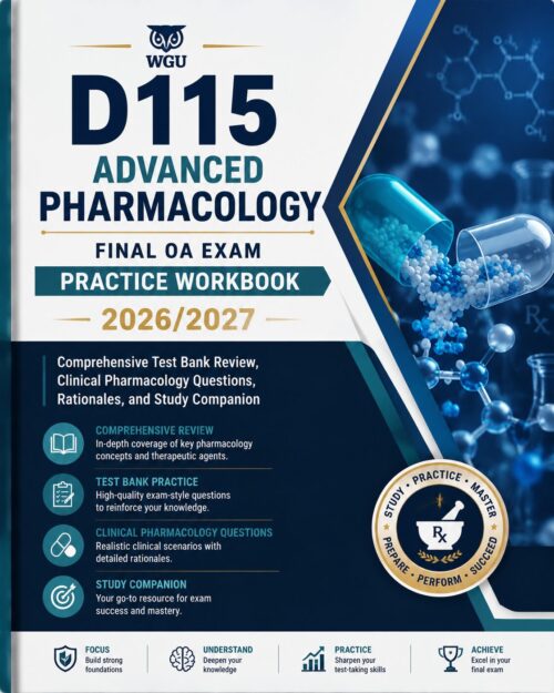 ChatGPT Image Jul 1, 2026, 12_43_51 PM WGU D115 Advanced Pharmacology Final OA Exam 2026/2027 Practice Workbook, Test Bank & Rationales