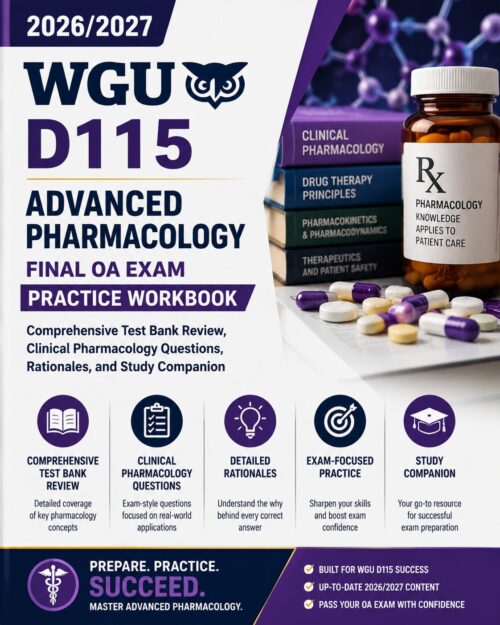 ChatGPT Image Jul 1, 2026, 12_44_27 PM WGU D115 Advanced Pharmacology Final OA Exam 2026/2027 Practice Workbook, Test Bank & Rationales