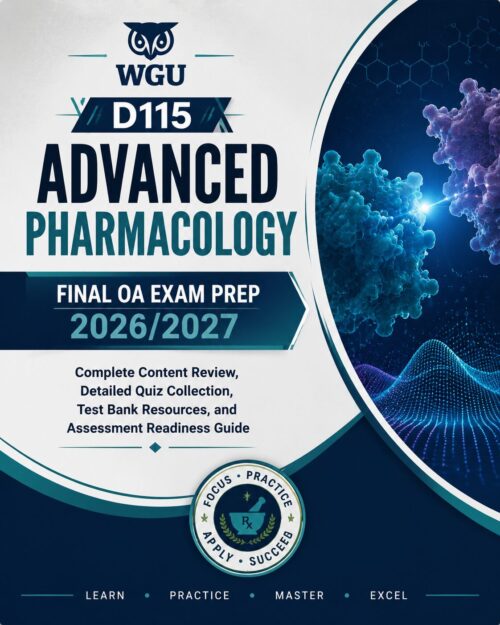 WGU D115 Advanced Pharmacology Final OA Exam Prep 2026/2027 Test Bank, Quizzes & Study Guide