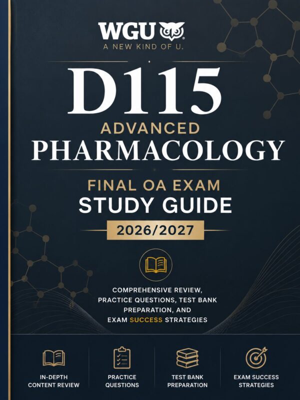 WGU D115 Advanced Pharmacology Final OA Exam Study Guide 2026/2027 Test Bank & Practice Questions