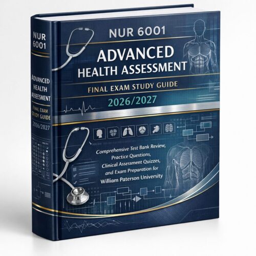 Create a high-e (2) NUR 6001 Advanced Health Assessment Final Exam Study Guide 2026/2027 | Practice Questions & Test Bank Review