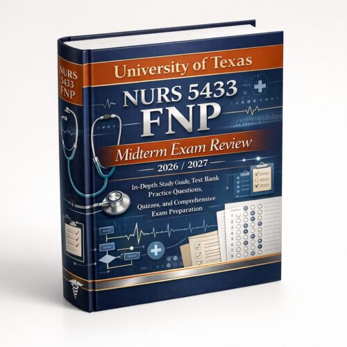 Create a high-e (4) University of Texas NURS 5433 FNP Midterm Exam Review 2026/2027 Study Guide & Test Bank