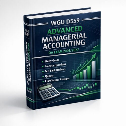 Create a high-q (1) WGU D559 Advanced Managerial Accounting OA Exam 2026/2027 Study Guide & Test Bank