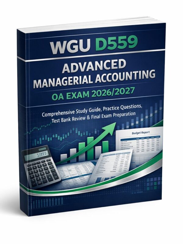 WGU D559 Advanced Managerial Accounting OA Exam 2026/2027 Complete Study Guide