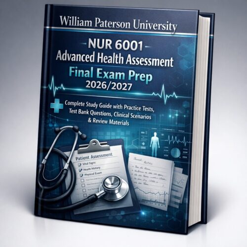 William Paterson NUR 6001 Advanced Health Assessment Final Exam Prep 2026/2027