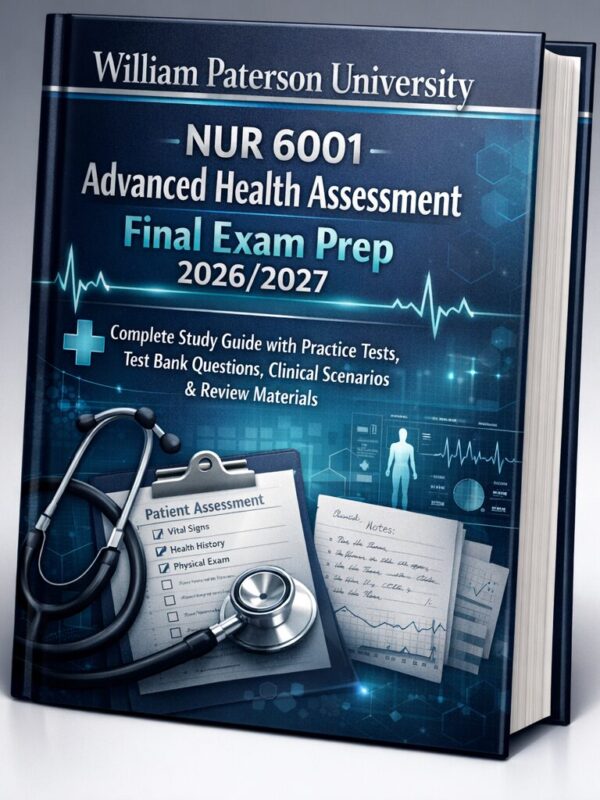 William Paterson NUR 6001 Advanced Health Assessment Final Exam Prep 2026/2027