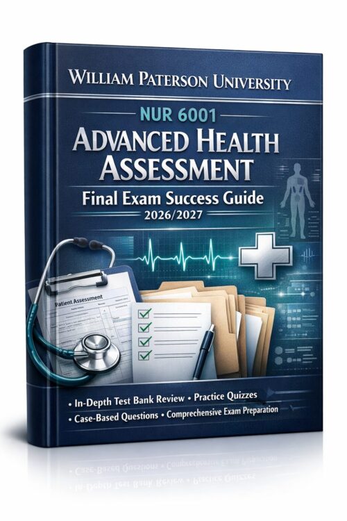 William Paterson NUR 6001 Final Exam Success Guide 2026/2027 with Test Bank