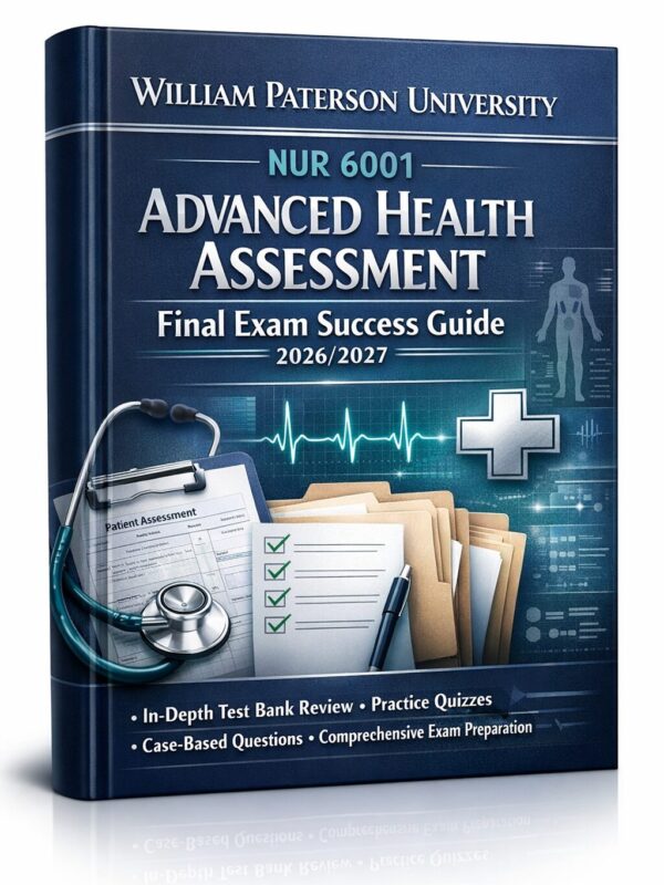 William Paterson NUR 6001 Final Exam Success Guide 2026/2027 with Test Bank
