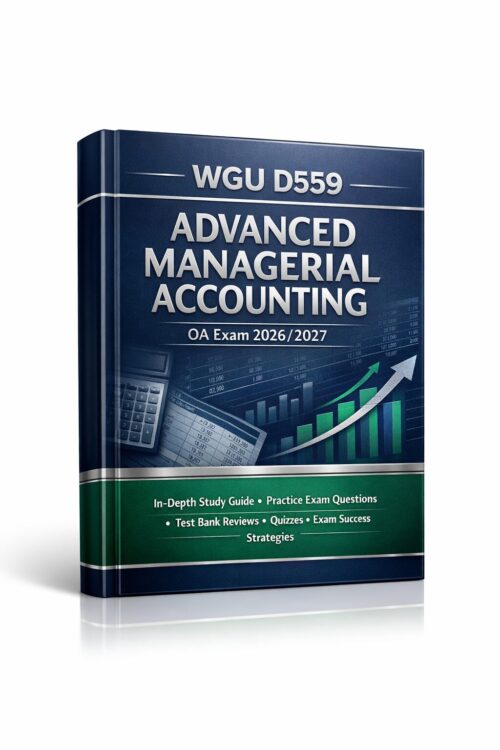 Create a high-q WGU D559 Advanced Managerial Accounting OA Exam 2026/2027 Study Guide & Test Bank