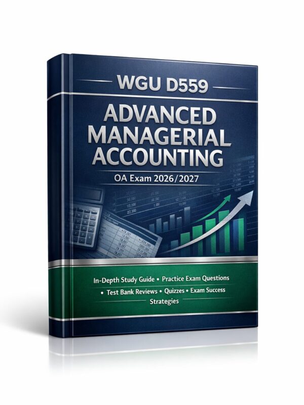Create a high-q WGU D559 Advanced Managerial Accounting OA Exam 2026/2027 Study Guide & Test Bank