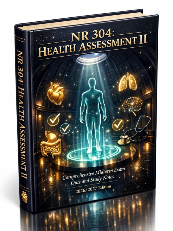 NR 304 Health Assessment II Comprehensive Midterm Exam Quiz and Study Notes 2026/2027