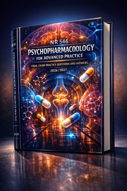 NR 546 Psychopharmacology for Advanced Practice Final Exam Practice Questions & Answers 2026/2027