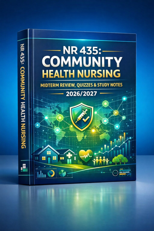 NR 435 Community Health Nursing Midterm Review, Quizzes & Study Notes 2026/2027