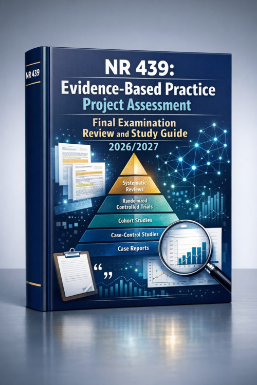 NR 439 Evidence-Based Practice Project Assessment Final Exam Review & Study Guide 2026/2027
