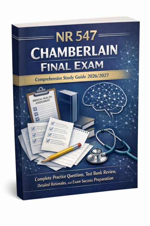 Create a polish (19) NR 547 Chamberlain Final Exam Study Guide 2026/2027 with Practice Questions & Rationales