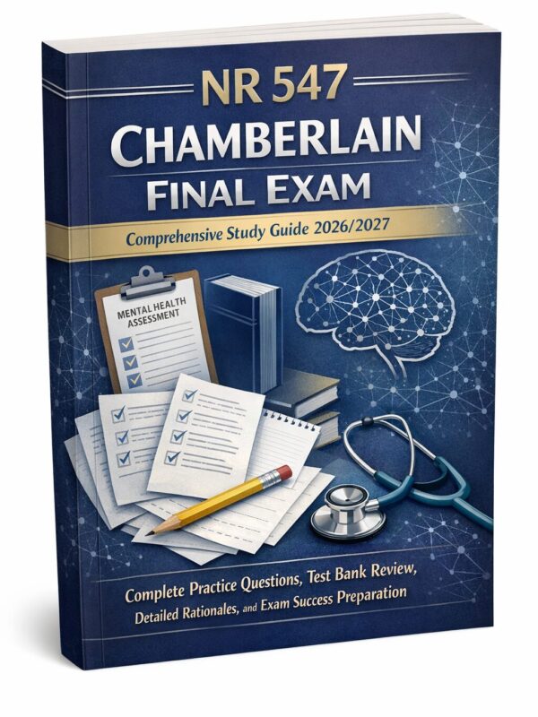 Create a polish (19) NR 547 Chamberlain Final Exam Study Guide 2026/2027 with Practice Questions & Rationales
