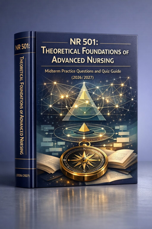 NR 501 Theoretical Foundations of Advanced Nursing Midterm Practice Questions & Quiz Guide 2026/2027