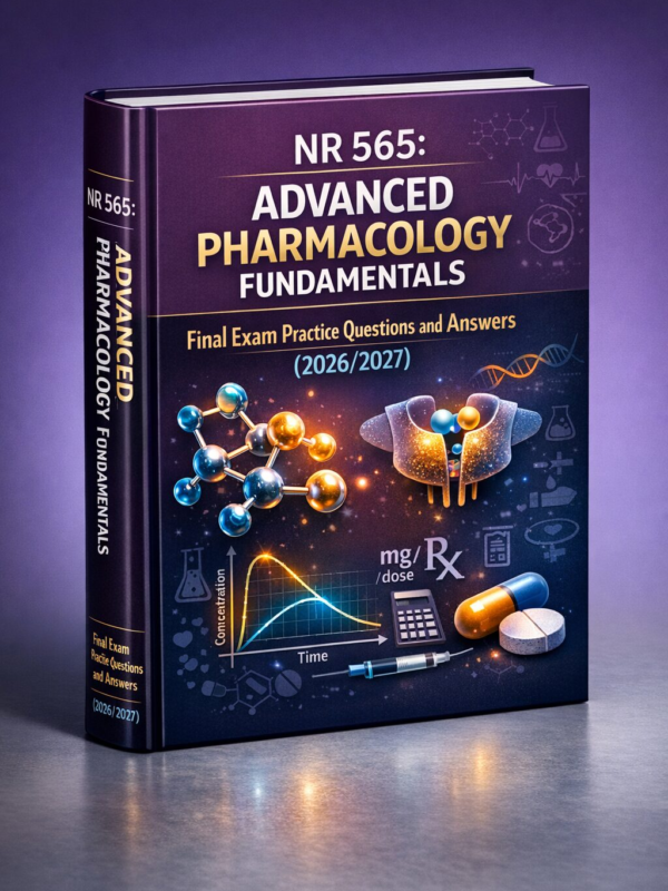 Create a polish (28) NR 565 Advanced Pharmacology Fundamentals Final Exam Practice Questions & Answers 2026/2027