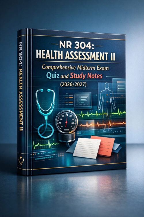 NR 304 Health Assessment II Comprehensive Midterm Exam Quiz and Study Notes 2026/2027
