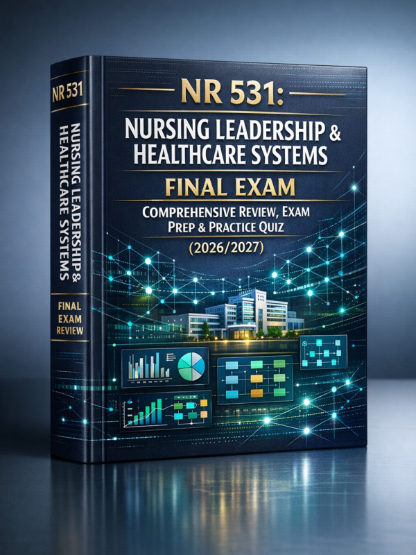 Create a polish (54) NR 531 Nursing Leadership & Healthcare Systems Final Exam Comprehensive Review, Prep & Practice Quiz 2026/2027