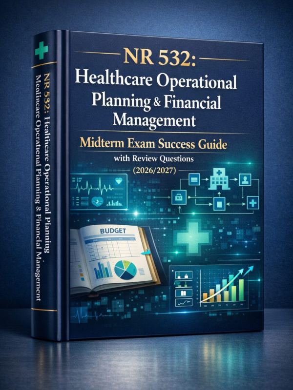 Create a polish (56) NR 532 Healthcare Operational Planning & Financial Management Midterm Exam Success Guide with Review Questions 2026/2027