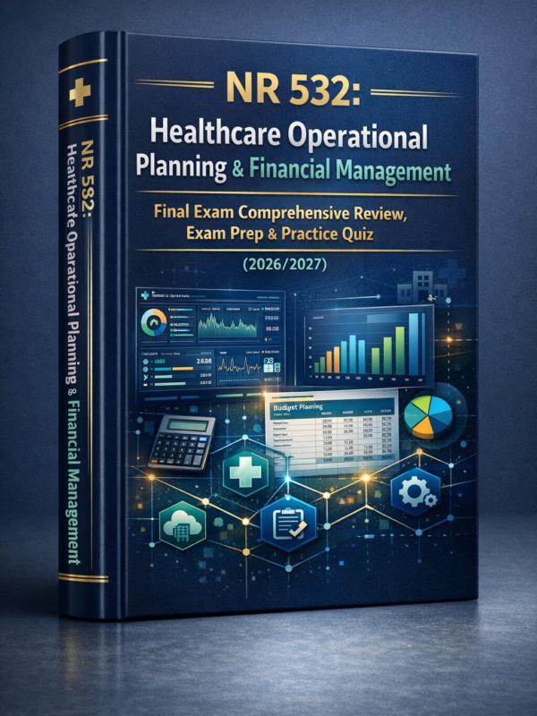 Create a polish (58) NR 532 Healthcare Operational Planning & Financial Management Final Exam Review, Prep & Practice Quiz 2026/2027
