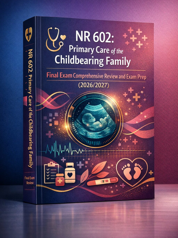 Create a polish (62) NR 602 Primary Care of the Childbearing Family Final Exam Comprehensive Review and Exam Prep 2026/2027