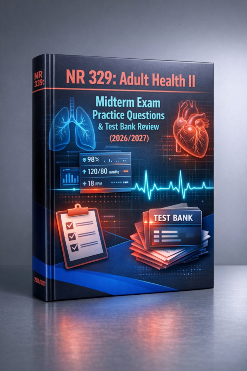 NR 329 Adult Health II Midterm Exam Practice Questions & Test Bank Review 2026/2027