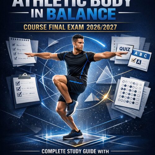 Create a premiu (1) Athletic Body in Balance Course Final Exam 2026/2027 Comprehensive Review Manual