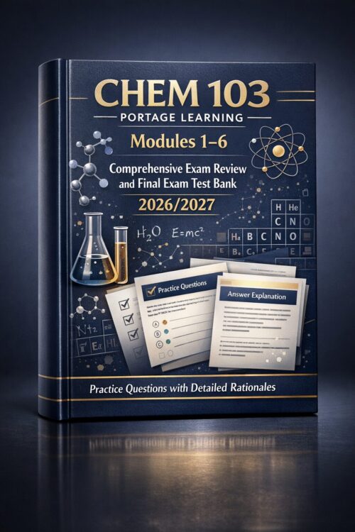 Create a premiu (100) CHEM 103 Portage Learning Modules 1–6 Exam Review & Final Test Bank 2026/2027 with Rationales