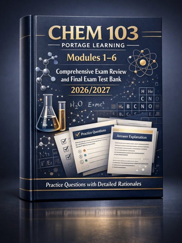 Create a premiu (100) CHEM 103 Portage Learning Modules 1–6 Exam Review & Final Test Bank 2026/2027 with Rationales