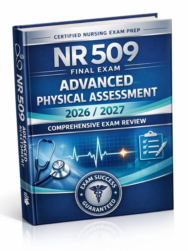 Create a premiu (14) NR 509 Final Exam Advanced Physical Assessment 2026/2027 | Comprehensive Review & Practice Quiz