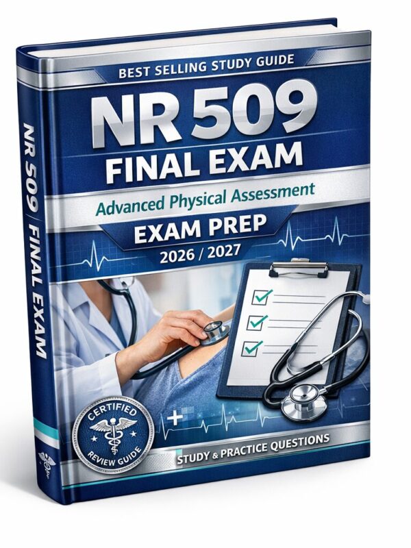 Create a premiu (16) NR 509 Final Exam Advanced Physical Assessment Exam Prep 2026/2027 | Practice Questions & Clinical Scenarios