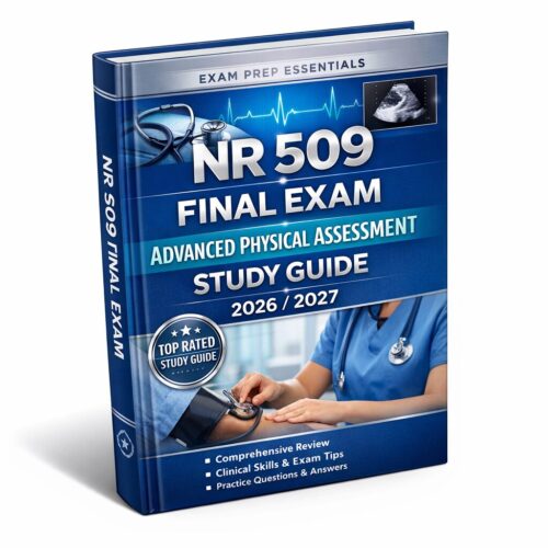 Create a premiu (18) NR 509 Final Exam Advanced Physical Assessment Study Guide 2026/2027 | Practice Questions & Test Bank