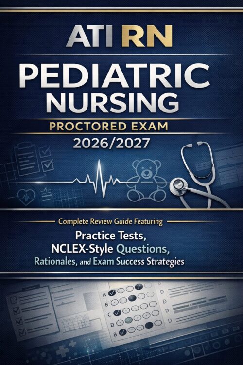 Create a premiu - 2026-07-08T185232.404 ATI RN Pediatric Nursing Proctored Exam 2026/2027 Complete Review Guide