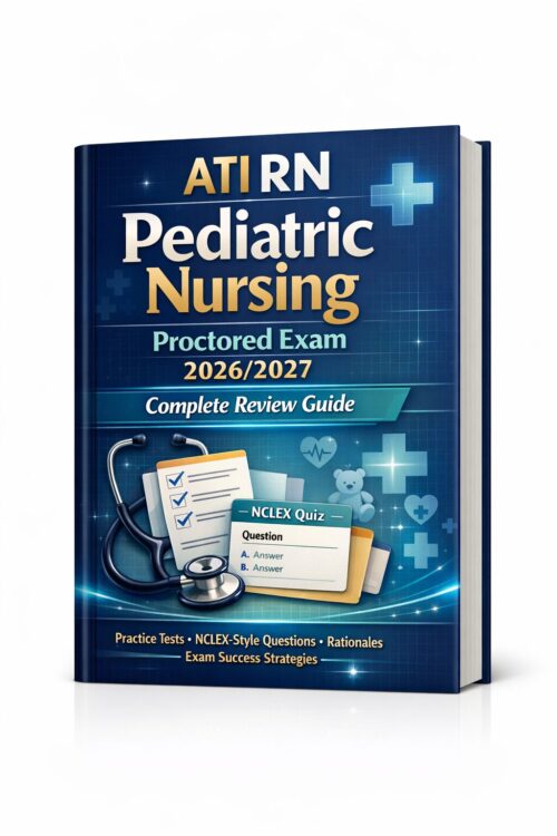 Create a premiu - 2026-07-08T185358.786 ATI RN Pediatric Nursing Proctored Exam 2026/2027 Complete Review Guide
