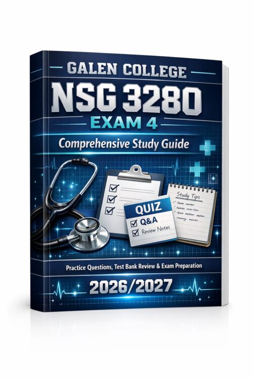 Create a premiu - 2026-07-08T221029.065 Galen NSG 3280 Exam 4 Study Guide 2026/2027 with Practice Questions & Test Bank Review