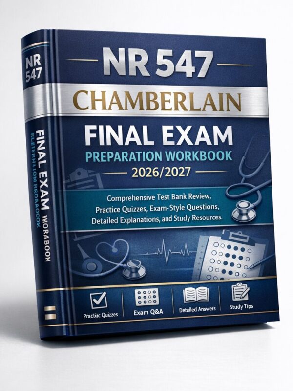 Create a premiu - 2026-07-09T104214.522 NR 547 Chamberlain Final Exam Workbook 2026/2027 with Test Bank & Practice Quizzes