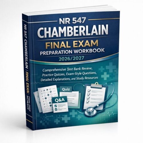 Create a premiu - 2026-07-09T104309.255 NR 547 Chamberlain Final Exam Workbook 2026/2027 with Test Bank & Practice Quizzes