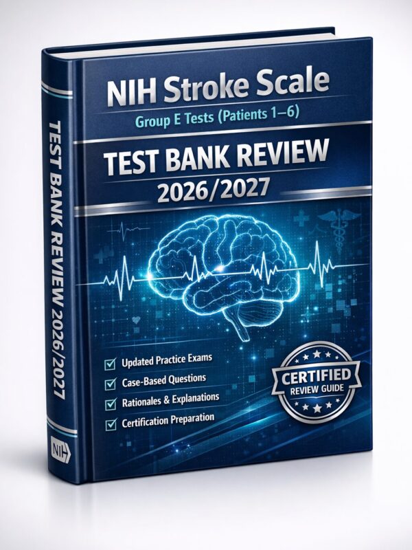 Create a premiu - 2026-07-15T233927.847 NIH Stroke Scale Group E Tests (Patients 1–6) 2026/2027: Updated Practice Exams, Case Questions & Rationales