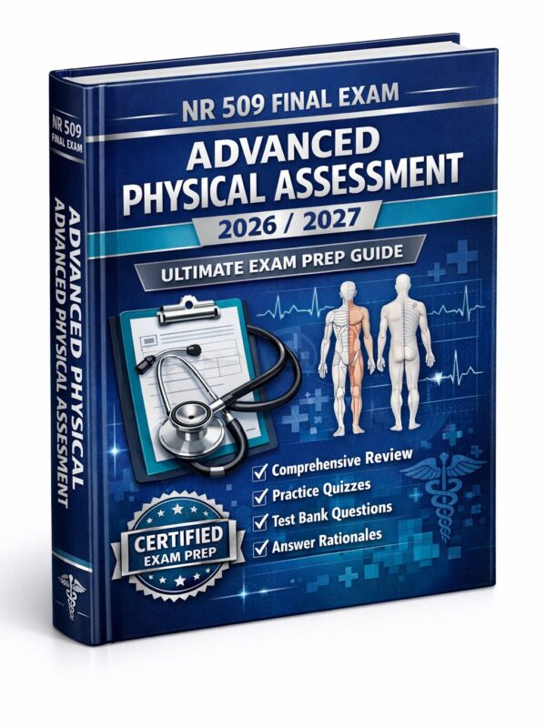 Create a premiu - 2026-07-15T234316.765 NR 509 Final Exam 2026/2027: Ultimate Advanced Physical Assessment Prep Guide with Practice Quizzes