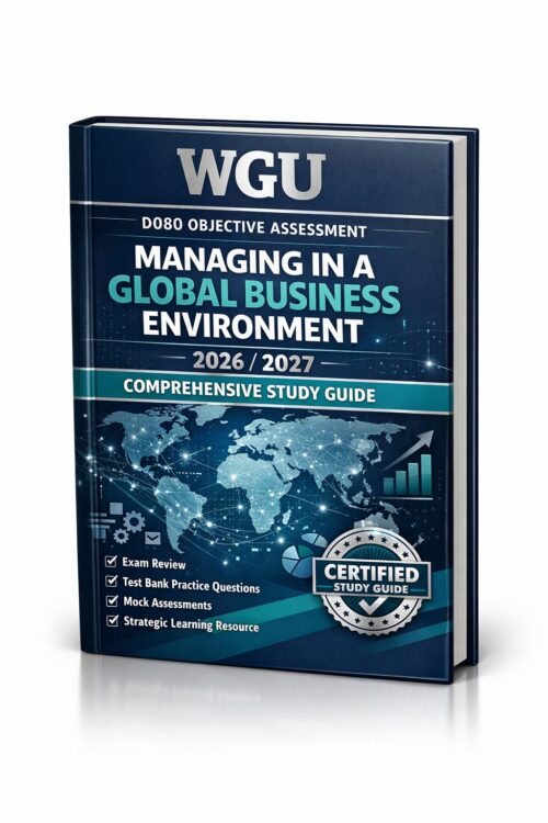 Create a premiu - 2026-07-16T005632.014 WGU D080 Objective Assessment 2026/2027: Managing in a Global Business Environment Study Guide & Test Bank