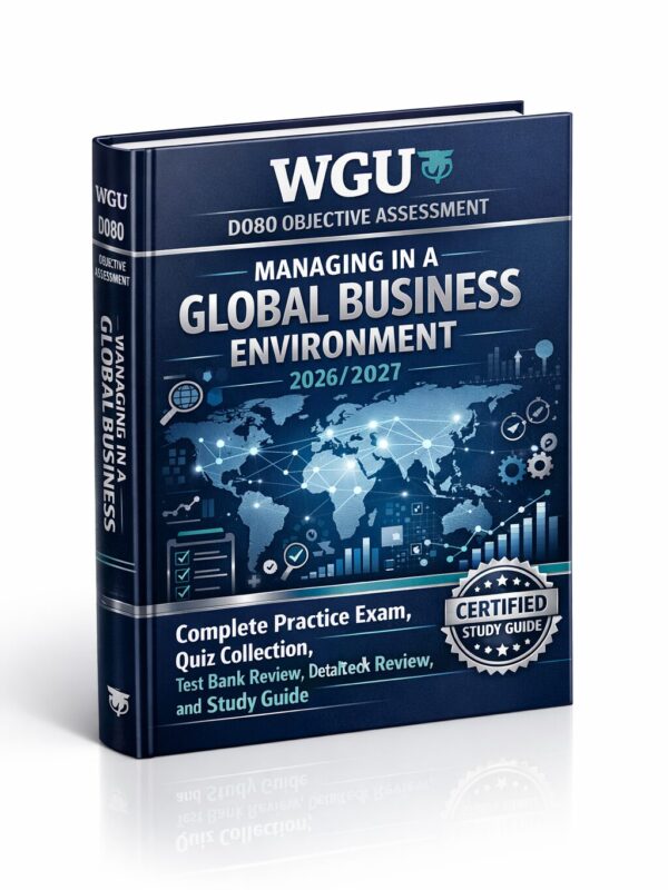WGU D080 Objective Assessment 2026/2027: Complete Practice Exam, Quiz Collection & Test Bank Review